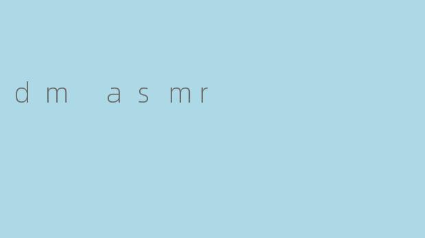 dm asmr